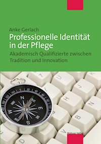 Professionelle Identität in der Pflege - Anke Gerlach - E-Book