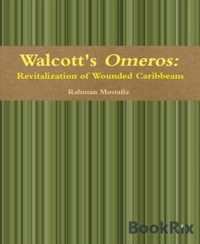 Walcott's Omeros: Revitalization of Wounded Caribbeans - Rahman Mostafiz - E-Book