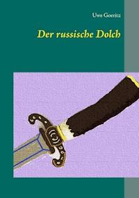 Der russische Dolch - Uwe Goeritz - E-Book