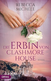 Die Erbin von Clashmore House - Rebecca Michéle - E-Book