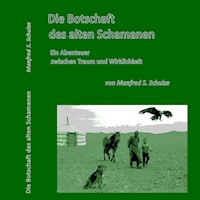 Die Botschaft des alten Schamanen - Manfred Schulze - Hörbuch