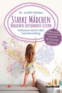 Starke Mädchen brauchen entspannte Eltern - Dr. med. Judith Bildau - E-Book