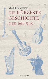 Die kürzeste Geschichte der Musik - Martin Geck - E-Book