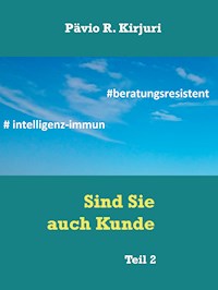 Sind Sie auch Kunde - Teil 2 - Pävio R. Kirjuri - E-Book