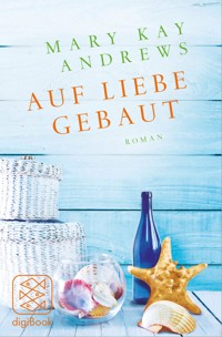 Auf Liebe gebaut - Mary Kay Andrews - E-Book