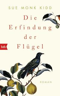 Die Erfindung der Flügel - Sue Monk Kidd - E-Book