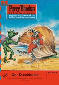 Perry Rhodan 533: Der Durchbruch - William Voltz - E-Book