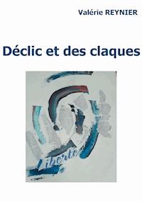 Déclic et des claques - Valérie Reynier - E-Book