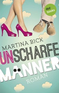 Unscharfe Männer - Martina Bick - E-Book