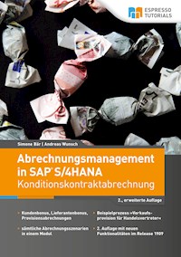 Abrechnungsmanagement in SAP S/4HANA – Konditionskontraktabrechnung (2., erweiterte Auflage) - Simone Bär - E-Book