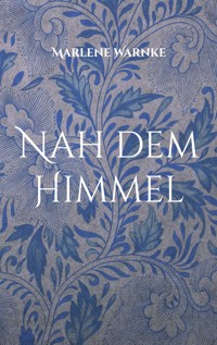 Nah dem Himmel - Marlene Warnke - E-Book