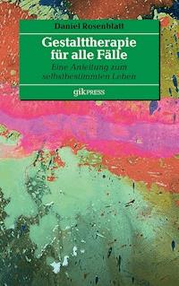 Gestalttherapie für alle Fälle - Daniel Rosenblatt - E-Book