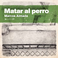 Matar al Perro - Marcos Almada - Hörbuch
