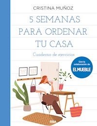 5 semanas para ordenar tu casa - Cristina Muñoz Bolaño - E-Book