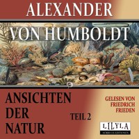 Ansichten der Natur - Teil 2 - Alexander von Humboldt - Hörbuch