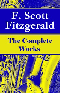 The Complete Works of F. Scott Fitzgerald - F.Scott Fitzgerald - E-Book