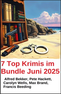 7 Top Krimis im Bundle Juni 2025 - Alfred Bekker - E-Book