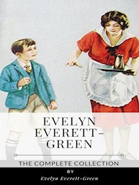Evelyn Everett-Green – The Complete Collection - Evelyn Everett - E-Book