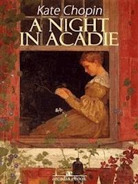 A Night in Acadie - Kate Chopin - E-Book