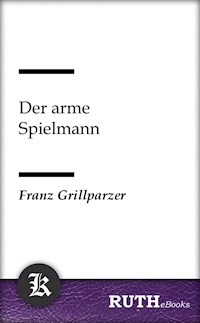 Der arme Spielmann - Franz Grillparzer - E-Book
