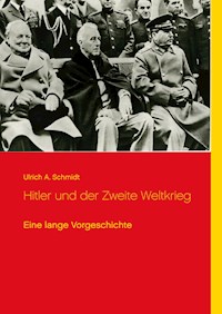 Hitler und der Zweite Weltkrieg - Ulrich A. Schmidt - E-Book