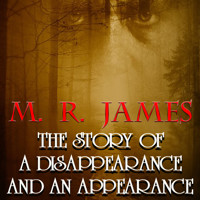 The Story of a Disappearance and an Appearance - M.R. James - Hörbuch