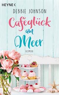 Caféglück am Meer - Debbie Johnson - E-Book
