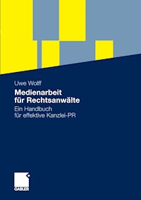 Medienarbeit für Rechtsanwälte - Uwe Wolff - E-Book