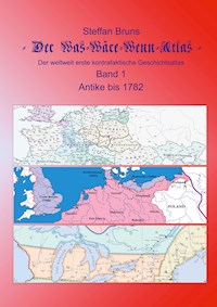 Der Was-Wäre-Wenn-Atlas - Band 1 - Antike bis 1782 - Steffan Bruns - E-Book