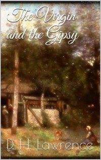 The Virgin and the Gipsy - D H Lawrence - E-Book