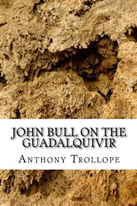 John Bull  on the Guadalqivir - Anthony Trollope - E-Book