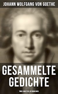Gesammelte Gedichte (Über 1000 Titel in einem Buch) - Johann Wolfgang von Goethe - E-Book