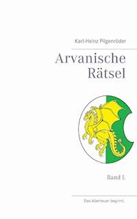 Arvanische Rätsel - Karl - Heinz Pilgenröder - E-Book