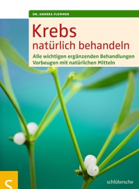 Krebs natürlich behandeln - Dr. Andrea Flemmer - E-Book