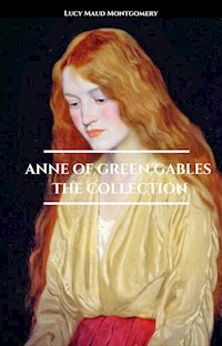 Anne of Green Gables - The Collection - Lucy Maud Montgomery - E-Book