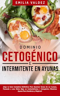 Dominio Cetogénico e Intermitente en Ayunas - Emilia Valdez - E-Book
