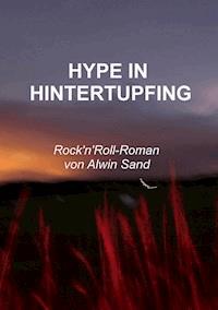 Hype in Hintertupfing - Alwin Sand - E-Book