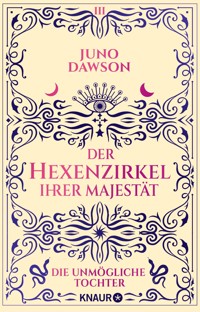 Der Hexenzirkel Ihrer Majestät. Die unmögliche Tochter - Juno Dawson - E-Book
