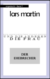 der Ehebrecher, die Frau und die anderen - Lars Martin - E-Book
