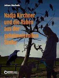 Nadja Kirchner und die Raben aus der geheimnisvollen Senke - Johan Nerholz - E-Book