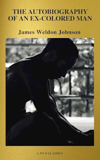 The Autobiography of an Ex-Colored Man (Active TOC, Free Audiobook) (A to Z Classics) - James Weldon Johnson - E-Book