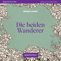 Die beiden Wanderer - Märchenstunde, Folge 156 (Ungekürzt) - Brüder Grimm - Hörbuch