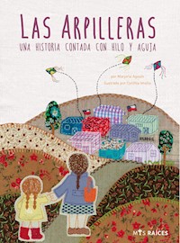 Las Arpilleras. Una historia contada con hilo y aguja - Marjorie Agosín - E-Book