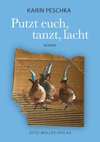 Putzt euch, tanzt, lacht - Karin Peschka - E-Book