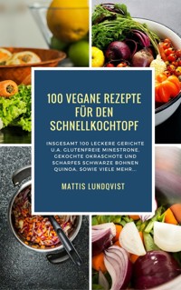 100 Vegane Rezepte für den Schnellkochtopf - Mattis Lundqvist - E-Book