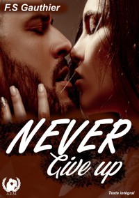 Never give up - F.S. Gauthier - E-Book