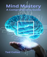 Mind Mastery - Ted Colias - E-Book