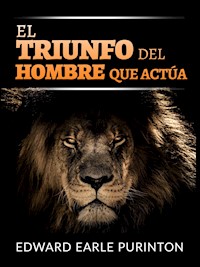 El Triunfo del Hombre que Actúa (Traducido) - Edward Earle Purinton - E-Book