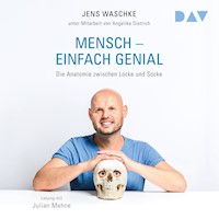 Mensch – einfach genial. Die Anatomie zwischen Locke und Socke - Jens Waschke  - Hörbuch