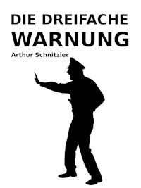 Die dreifache Warnung - Arthur Schnitzler - E-Book
